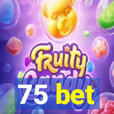 75 bet